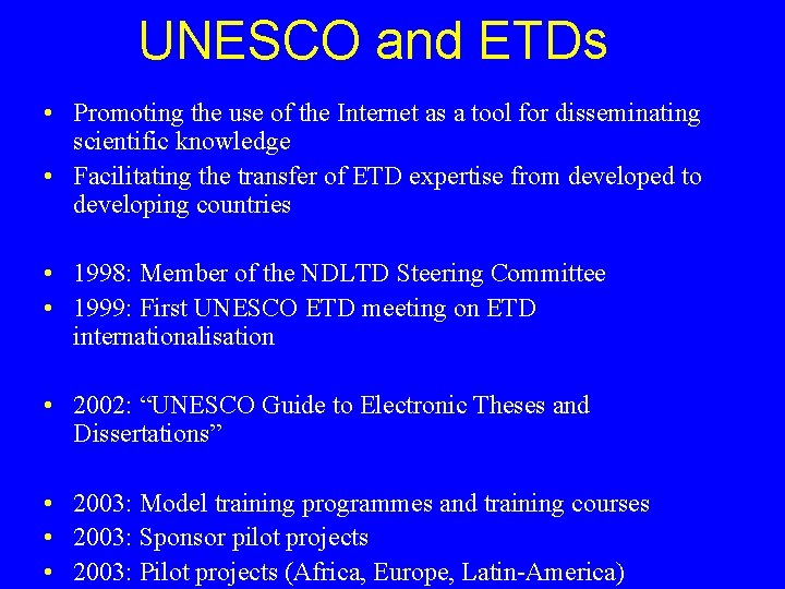 UNESCO and ETDs • Promoting the use of the Internet as a tool for