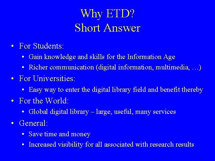 Why ETD? Short Answer • For Students: • Gain knowledge and skills for the