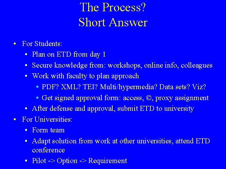 The Process? Short Answer • For Students: • Plan on ETD from day 1