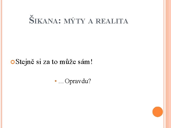 ŠIKANA: MÝTY A REALITA Stejně si za to může sám! • …Opravdu? 