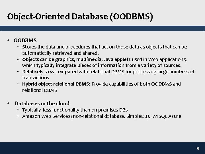 Object-Oriented Database (OODBMS) • OODBMS • Stores the data and procedures that act on