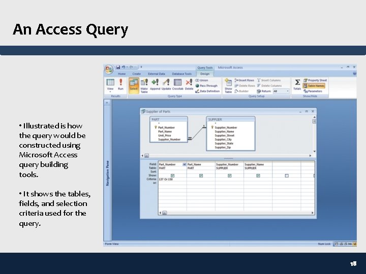 An Access Query • Illustrated is how the query would be constructed using Microsoft