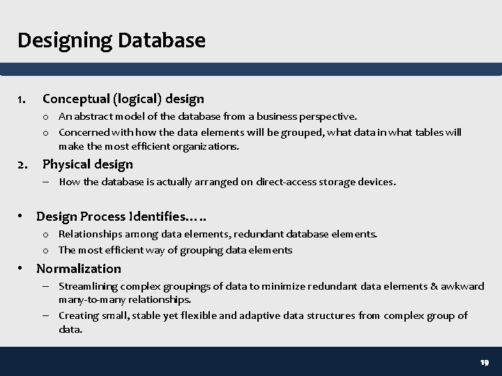 Designing Database 1. Conceptual (logical) design o An abstract model of the database from