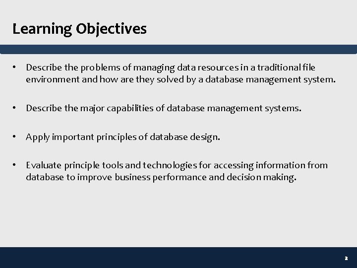 Learning Objectives • Describe the problems of managing data resources in a traditional file