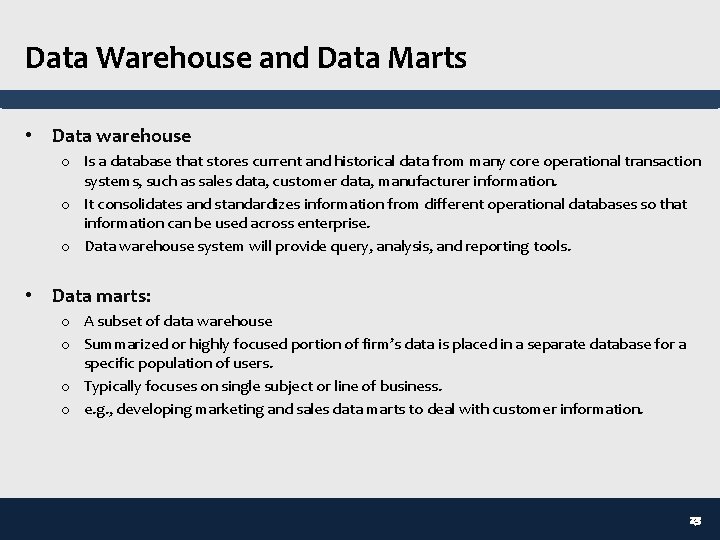 Data Warehouse and Data Marts • Data warehouse o Is a database that stores