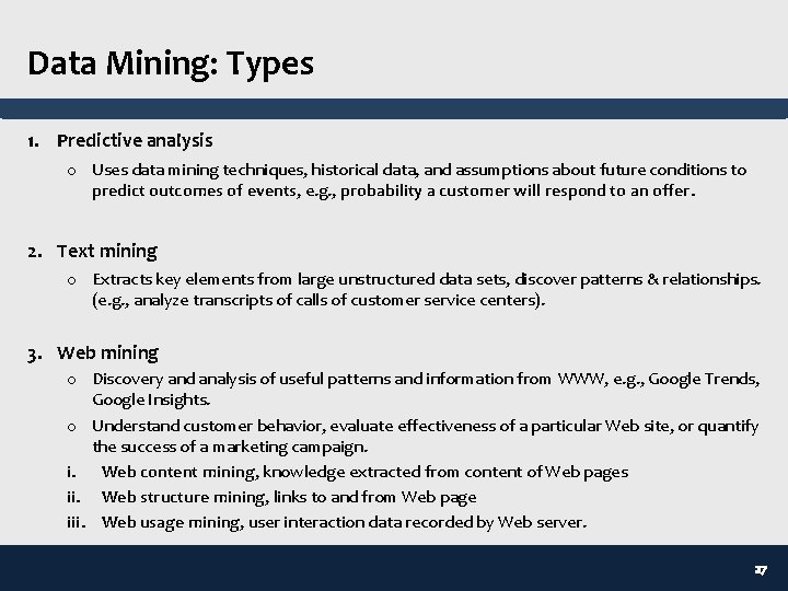 Data Mining: Types 1. Predictive analysis o Uses data mining techniques, historical data, and