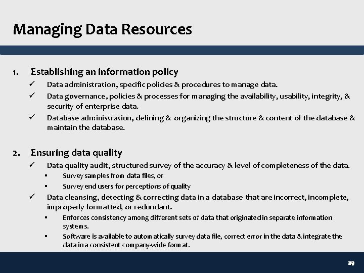 Managing Data Resources 1. Establishing an information policy ü ü ü 2. Data administration,