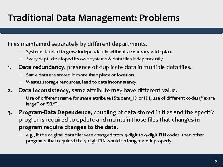 Traditional Data Management: Problems Files maintained separately by different departments. – Systems tended to