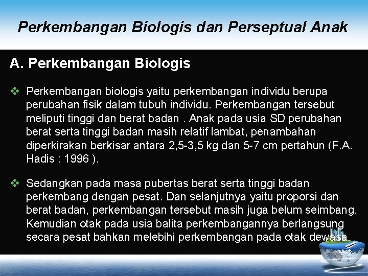 Perkembangan Biologis dan Perseptual Anak A. Perkembangan Biologis v Perkembangan biologis yaitu perkembangan individu