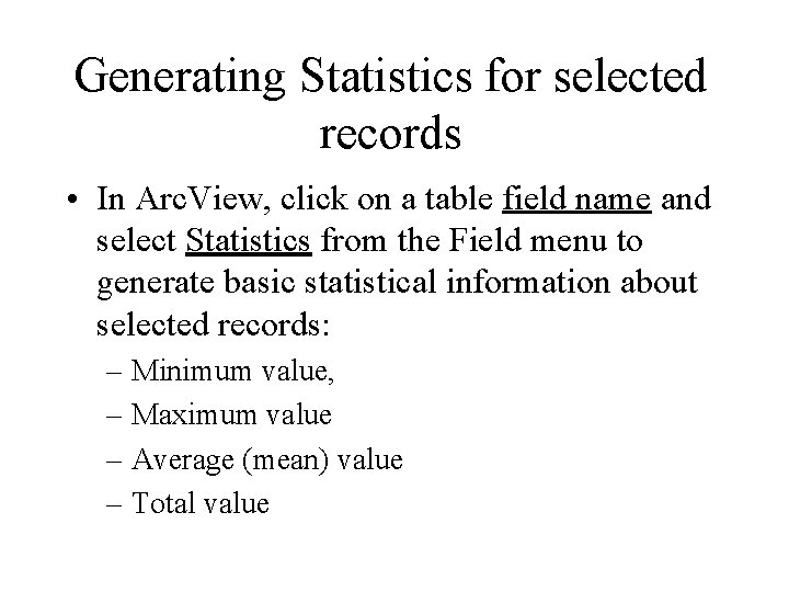 Generating Statistics for selected records • In Arc. View, click on a table field