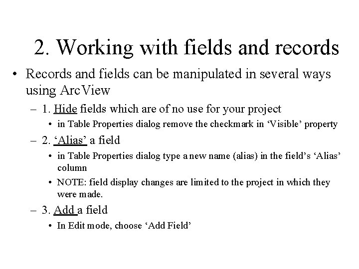 2. Working with fields and records • Records and fields can be manipulated in