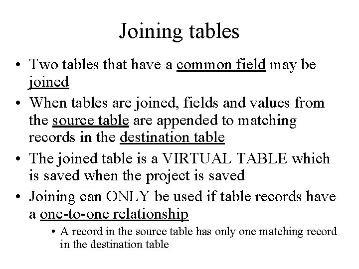 Joining tables • Two tables that have a common field may be joined •