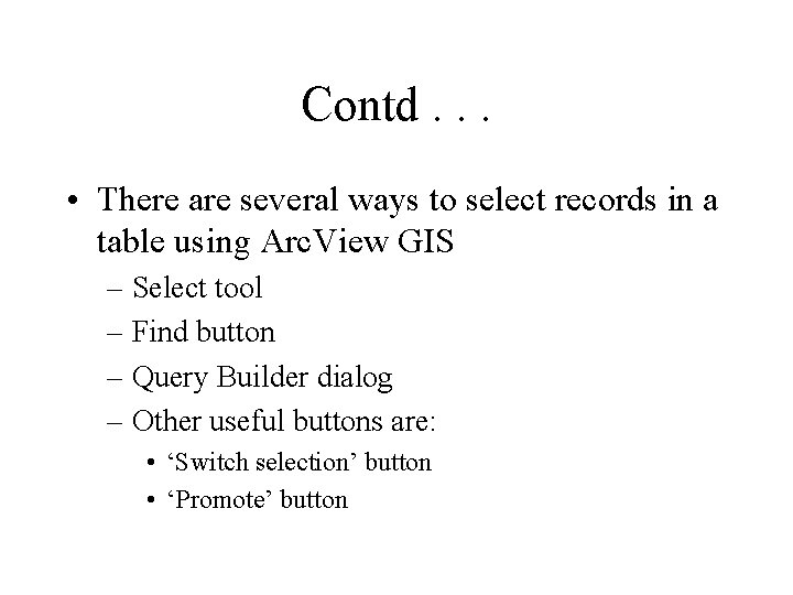 Contd. . . • There are several ways to select records in a table