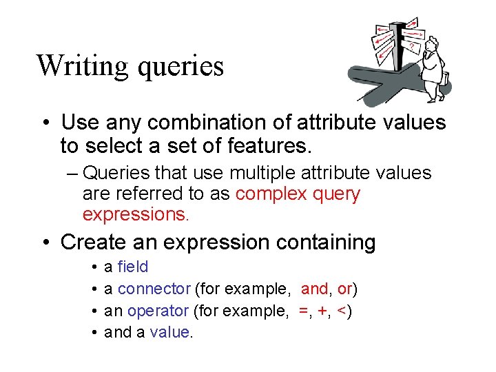 Writing queries • Use any combination of attribute values to select a set of