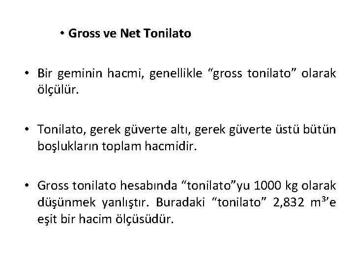  • Gross ve Net Tonilato • Bir geminin hacmi, genellikle “gross tonilato” olarak