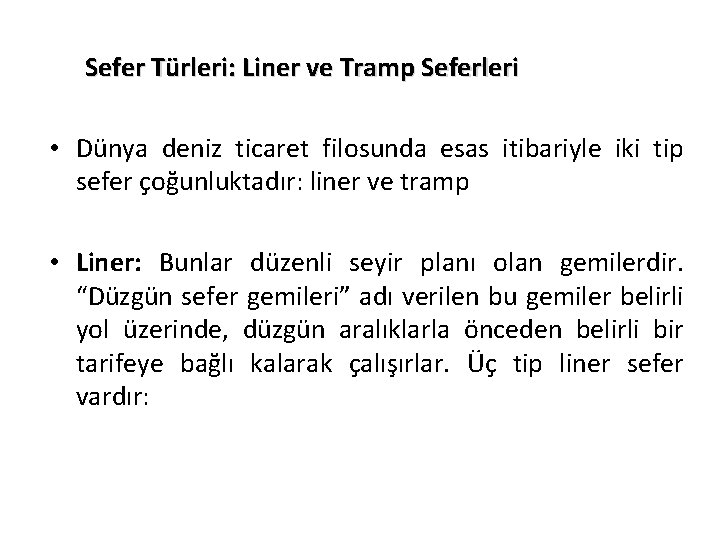 Sefer Türleri: Liner ve Tramp Seferleri • Dünya deniz ticaret filosunda esas itibariyle iki