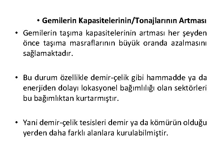  • Gemilerin Kapasitelerinin/Tonajlarının Artması • Gemilerin taşıma kapasitelerinin artması her şeyden önce taşıma