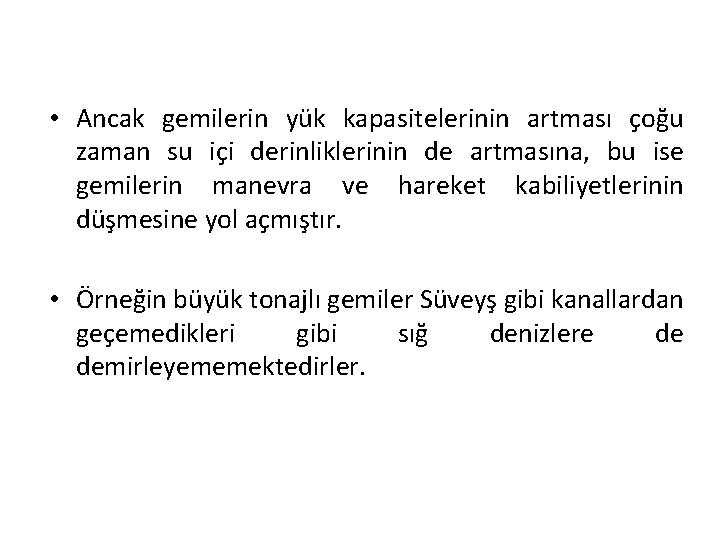  • Ancak gemilerin yük kapasitelerinin artması çoğu zaman su içi derinliklerinin de artmasına,