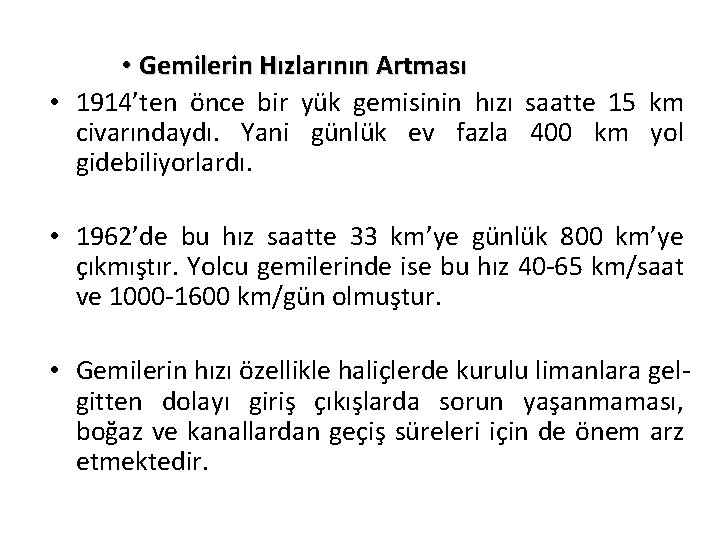  • Gemilerin Hızlarının Artması • 1914’ten önce bir yük gemisinin hızı saatte 15