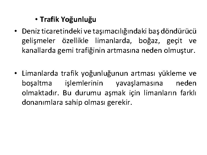  • Trafik Yoğunluğu • Deniz ticaretindeki ve taşımacılığındaki baş döndürücü gelişmeler özellikle limanlarda,