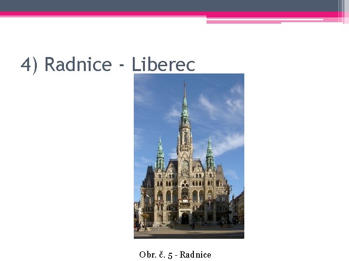 4) Radnice - Liberec Obr. č. 5 - Radnice 