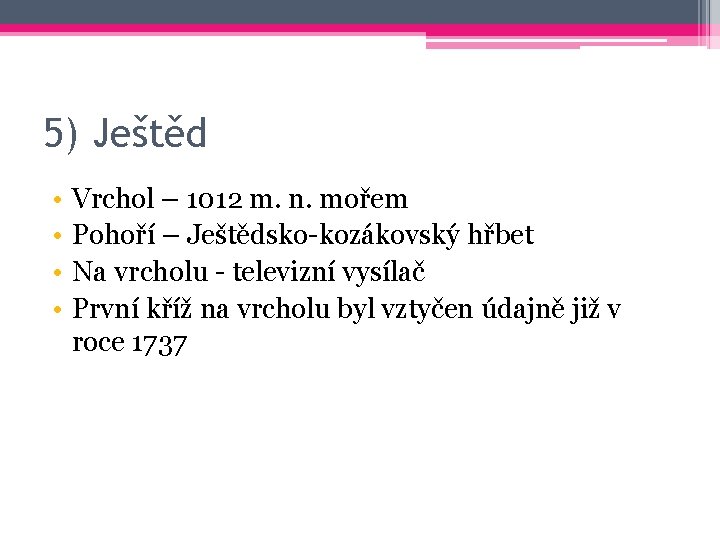 5) Ještěd • • Vrchol – 1012 m. n. mořem Pohoří – Ještědsko-kozákovský hřbet