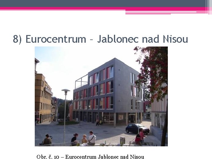 8) Eurocentrum – Jablonec nad Nisou Obr. č. 10 – Eurocentrum Jablonec nad Nisou