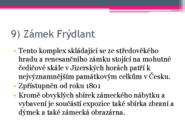 9) Zámek Frýdlant • Tento komplex skládající se ze středověkého hradu a renesančního zámku