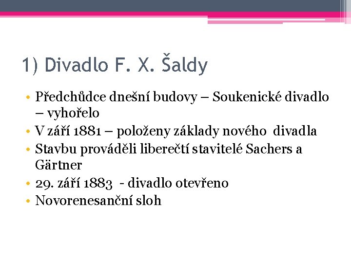 1) Divadlo F. X. Šaldy • Předchůdce dnešní budovy – Soukenické divadlo – vyhořelo