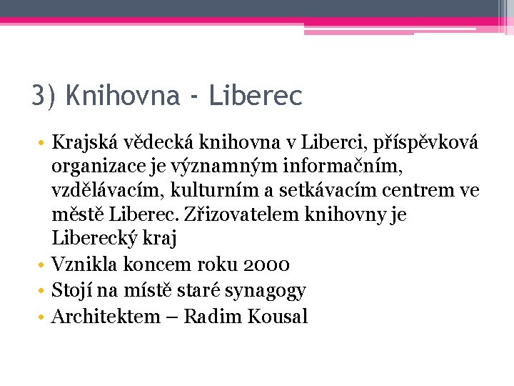 3) Knihovna - Liberec • Krajská vědecká knihovna v Liberci, příspěvková organizace je významným