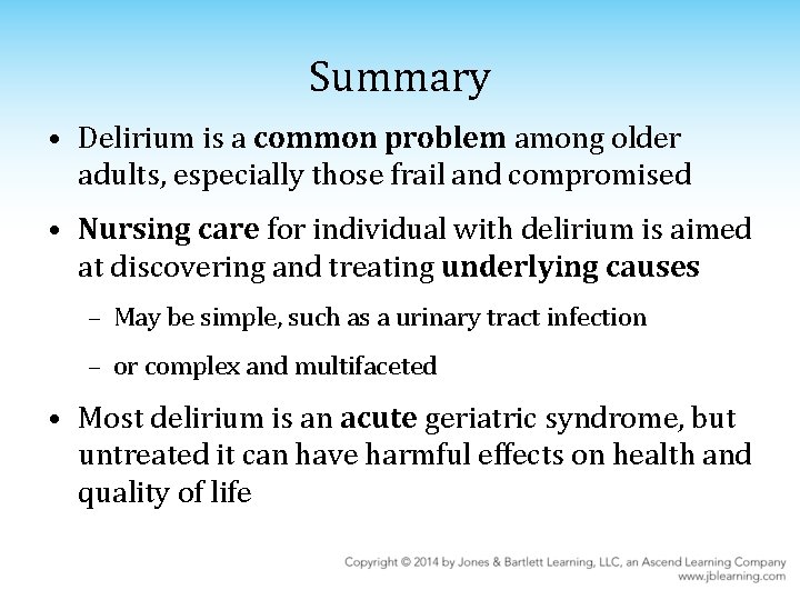 Summary • Delirium is a common problem among older adults, especially those frail and