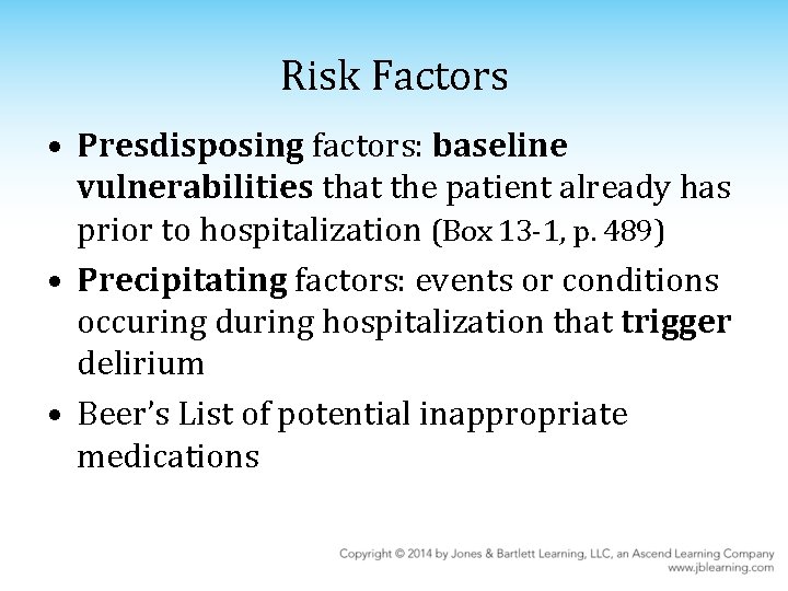 Risk Factors • Presdisposing factors: baseline vulnerabilities that the patient already has prior to