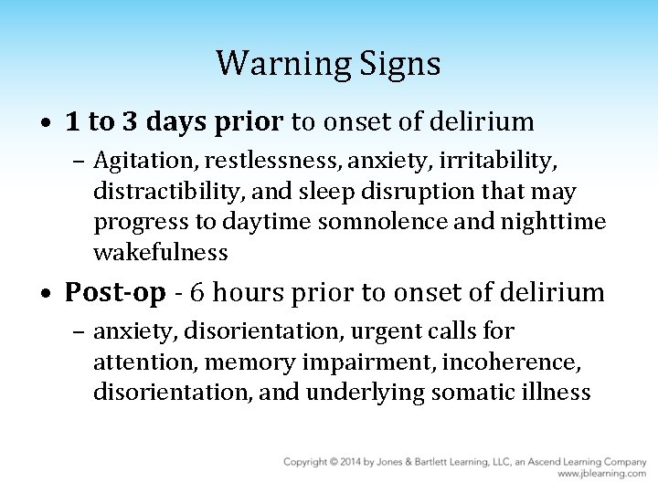 Warning Signs • 1 to 3 days prior to onset of delirium – Agitation,