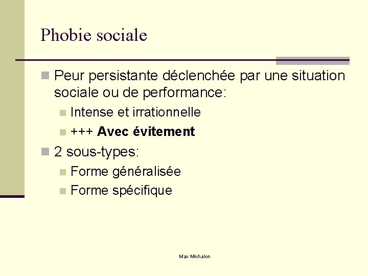 Phobie sociale n Peur persistante déclenchée par une situation sociale ou de performance: Intense