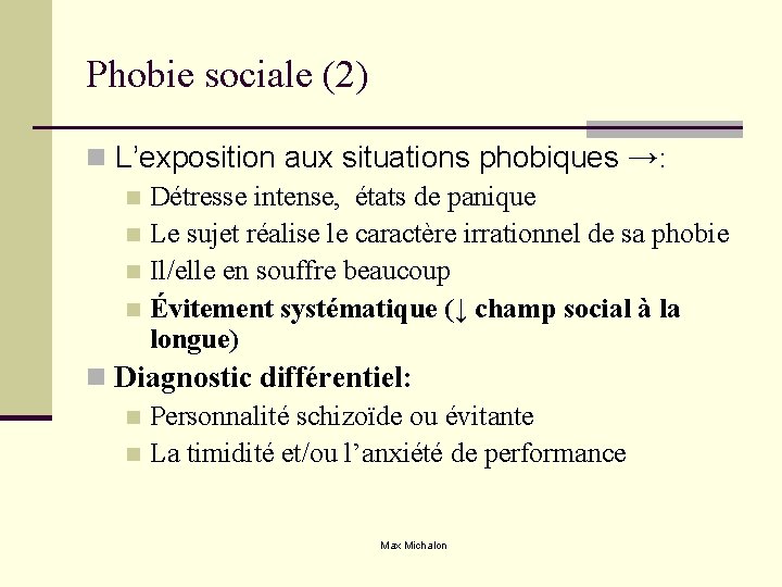 Phobie sociale (2) n L’exposition aux situations phobiques →: n Détresse intense, états de