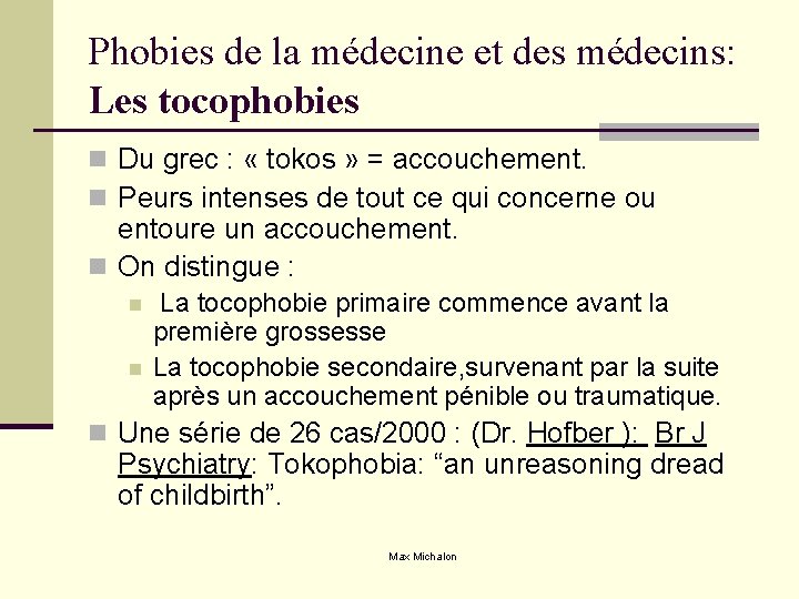 Phobies de la médecine et des médecins: Les tocophobies n Du grec : «