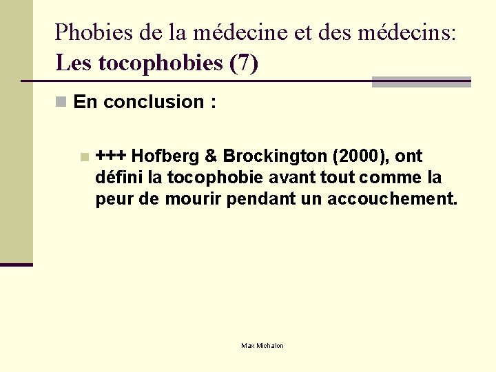 Phobies de la médecine et des médecins: Les tocophobies (7) n En conclusion :