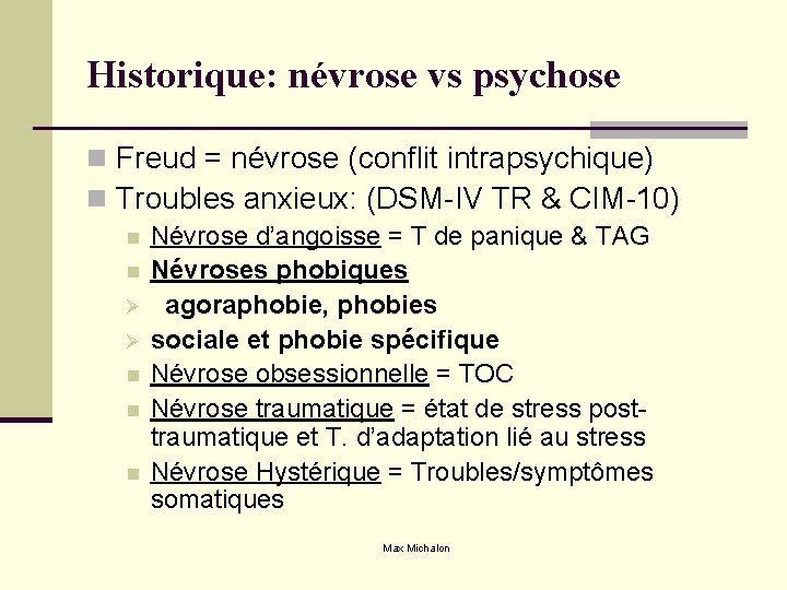 Historique: névrose vs psychose n Freud = névrose (conflit intrapsychique) n Troubles anxieux: (DSM-IV