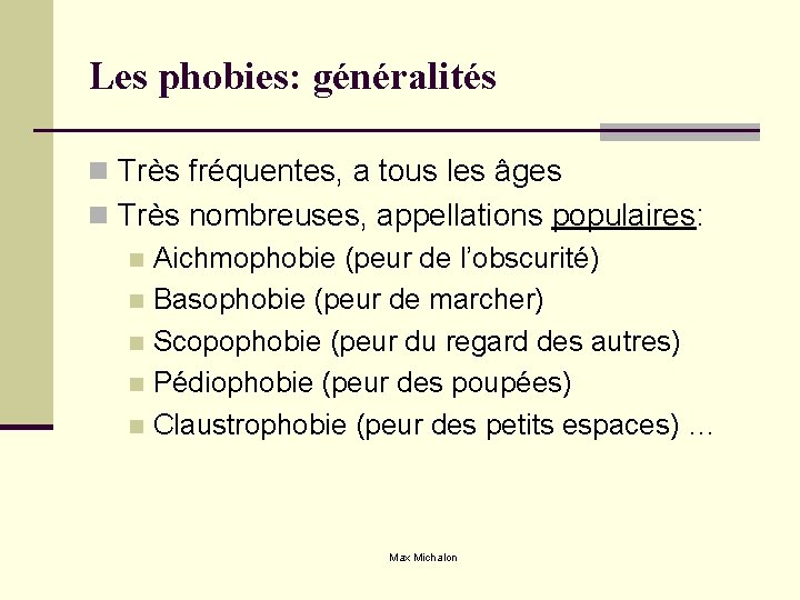 Les phobies: généralités n Très fréquentes, a tous les âges n Très nombreuses, appellations