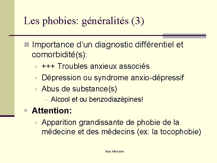 Les phobies: généralités (3) n Importance d’un diagnostic différentiel et comorbidité(s): § § §