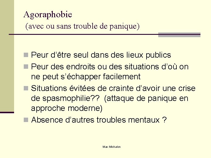 Agoraphobie (avec ou sans trouble de panique) n Peur d’être seul dans des lieux