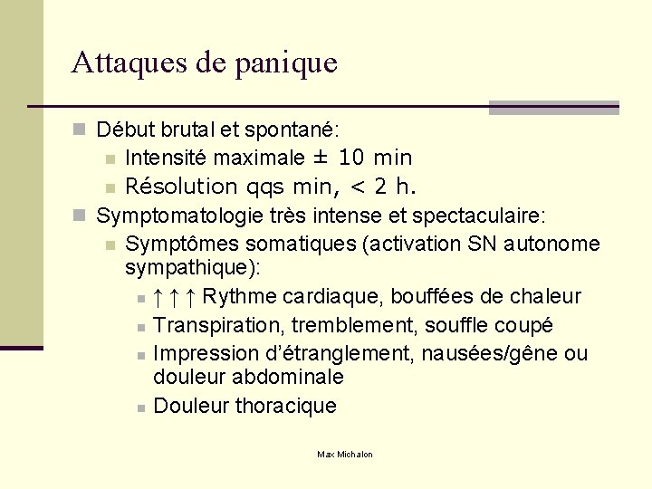 Attaques de panique n Début brutal et spontané: Intensité maximale ± 10 min n