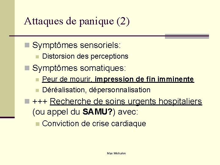 Attaques de panique (2) n Symptômes sensoriels: n Distorsion des perceptions n Symptômes somatiques: