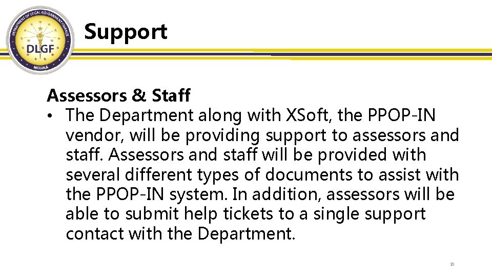 Support Assessors & Staff • The Department along with XSoft, the PPOP-IN vendor, will