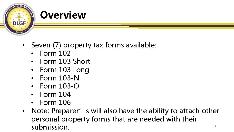 Overview • Seven (7) property tax forms available: • Form 102 • Form 103