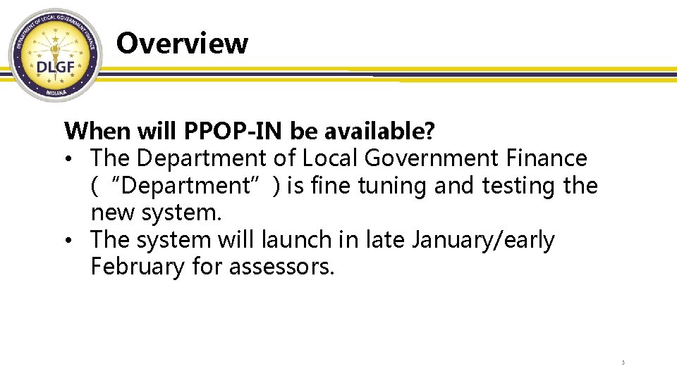 Overview When will PPOP-IN be available? • The Department of Local Government Finance (“Department”)