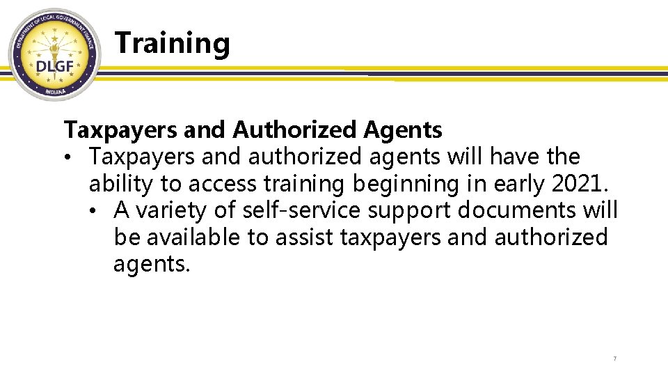 Training Taxpayers and Authorized Agents • Taxpayers and authorized agents will have the ability