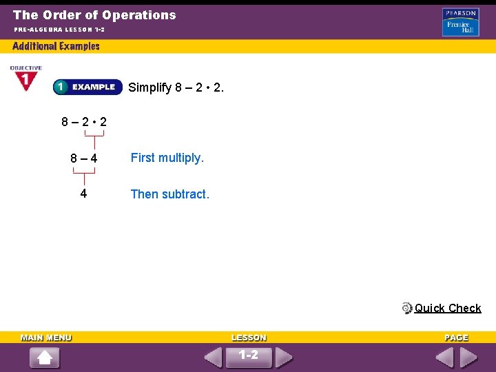 The Order of Operations PRE-ALGEBRA LESSON 1 -2 Simplify 8 – 2 • 2.