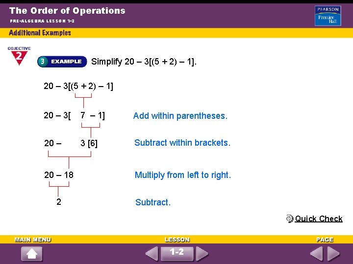 The Order of Operations PRE-ALGEBRA LESSON 1 -2 Simplify 20 – 3[(5 + 2)