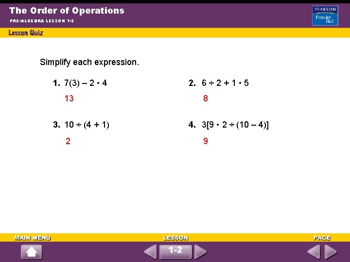 The Order of Operations PRE-ALGEBRA LESSON 1 -2 Simplify each expression. 1. 7(3) –